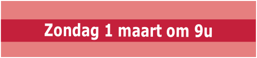 Zondag 1 maart om 9u