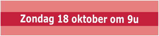 Zondag 18 oktober om 9u