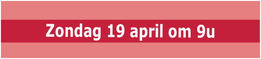  Zondag 19 april om 9u