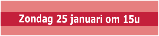  Zondag 25 januari om 15u
