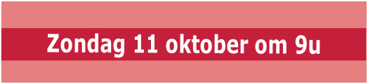 Zondag 11 oktober om 9u