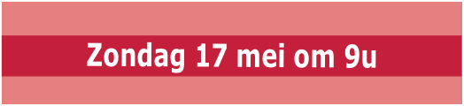  Zondag 17 mei om 9u
