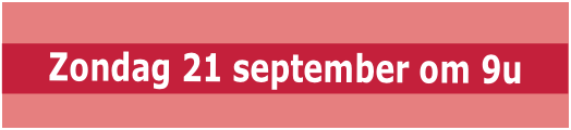  Zondag 21 september om 9u